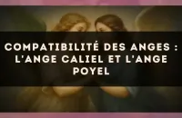 Compatibilité des anges : l'Ange Caliel et l'Ange Poyel