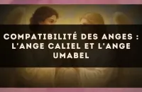 Compatibilité des anges : l'Ange Caliel et l'Ange Umabel