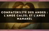 Compatibilité des anges : l'Ange Caliel et l'Ange Manakel