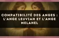 Compatibilité des anges : l'Ange Leuviah et l'Ange Melahel