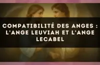 Compatibilité des anges : l'Ange Leuviah et l'Ange Lecabel