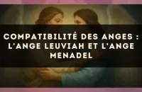 Compatibilité des anges : l'Ange Leuviah et l'Ange Menadel