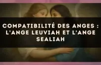Compatibilité des anges : l'Ange Leuviah et l'Ange Sealiah