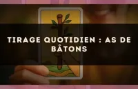 Tirage quotidien : As de Bâtons