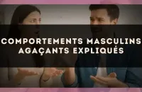 Comportements masculins agaçants expliqués