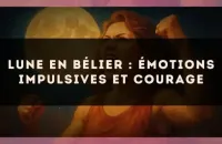Lune en Bélier : émotions impulsives et courage