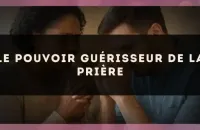 Le pouvoir guérisseur de la prière