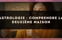 Astrologie : comprendre la Deuxième Maison