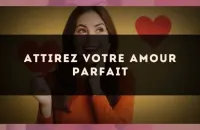 Attirez votre amour parfait