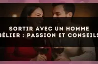 Sortir avec un Homme Bélier : Passion et Conseils