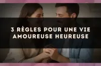 💖 3 règles pour une vie amoureuse heureuse