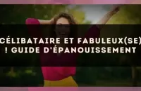 Célibataire et fabuleux(se) ! Guide d’épanouissement