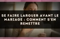Se faire larguer avant le mariage : comment s'en remettre