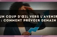 🔮 Un coup d'œil vers l'avenir : comment prévoir demain