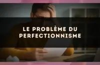 Le problème du perfectionnisme