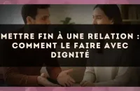 Mettre fin à une relation : comment le faire avec dignité