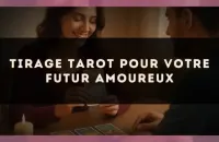 🔮 Tirage tarot pour votre futur amoureux