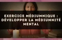 Exercice médiumnique : Développer la médiumnité mental