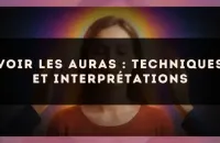 Voir les auras : techniques et interprétations