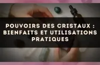 Pouvoirs des cristaux : bienfaits et utilisations pratiques