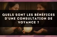 🔮 Quels sont les bénéfices d'une consultation de voyance ?