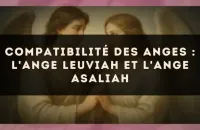 Compatibilité des anges : l'Ange Leuviah et l'Ange Asaliah