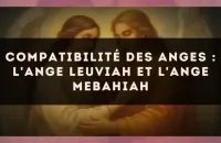 😇 Compatibilité des anges : l'Ange Leuviah et l'Ange Mebahiah