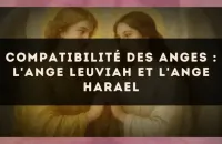Compatibilité des anges : l'Ange Leuviah et l'Ange Harael