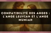 Compatibilité des anges : l'Ange Leuviah et l'Ange Mumiah