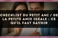 Checklist du petit ami / de la petite amie idéale : ce qu'il faut savoir