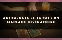 Astrologie et Tarot : un mariage divinatoire