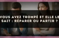 Vous avez trompé et elle le sait : réparer ou partir ?