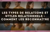Les types de relations et styles relationnels : comment les reconnaître