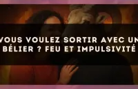 🔥 Vous voulez sortir avec un Bélier ? Feu et impulsivité