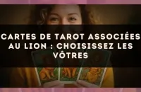 Cartes de tarot associées au Lion : choisissez les vôtres