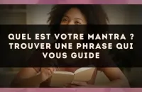 Quel est votre mantra ? trouver une phrase qui vous guide