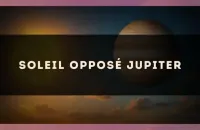 Soleil opposé Jupiter