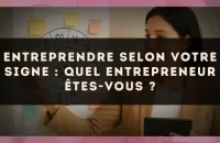 Entreprendre selon votre signe : quel entrepreneur êtes-vous ?