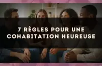 7 règles pour une cohabitation heureuse