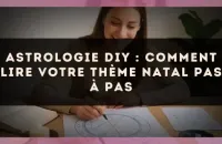 Astrologie DIY : comment lire votre thème natal pas à pas
