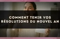 Comment tenir vos résolutions du Nouvel An