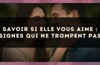 Savoir si elle vous aime : signes qui ne trompent pas