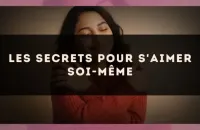 Les secrets pour s'aimer soi-même