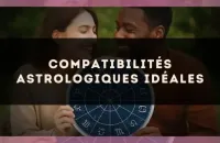 ✨ Compatibilités astrologiques idéales