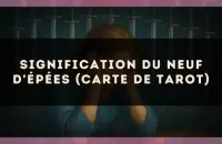 Signification du Neuf d'Épées (carte de Tarot)