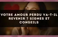 Votre amour perdu va-t-il revenir ? Signes et conseils