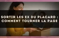 Sortir les ex du placard : comment tourner la page