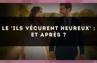 Le 'ils vécurent heureux' : et après ?