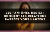 Les fantômes des ex : comment les relations passées vous hantent