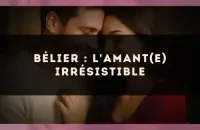 Bélier : l'amant(e) irrésistible